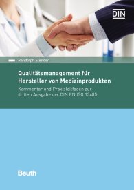 Publications  Beuth Kommentar; Qualitätsmanagement für Hersteller von Medizinprodukten; Kommentar und Praxisleitfaden zur dritten Ausgabe der DIN EN ISO 13485 24.2.2017 preview