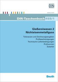 Preview  DIN-Taschenbuch 455/1; Gießereiwesen 2: Nichteisenmetallguss; Toleranzen und Zeichnungsangaben; Prüfbescheinigungen; Technische Lieferbedingungen; Prüfnormen; Zubehör 2.10.2015