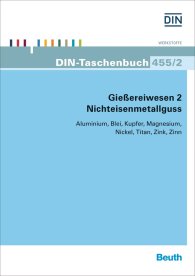 Preview  DIN-Taschenbuch 455/2; Gießereiwesen 2: Nichteisenmetallguss; Aluminium; Blei; Kupfer; Magnesium; Nickel; Titan; Zink; Zinn 12.1.2016