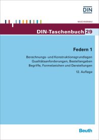 Preview  DIN-Taschenbuch 29; Federn 1; Berechnungs- und Konstruktionsgrundlagen, Qualitätsanforderungen, Bestellangaben, Begriffe, Formelzeichen und Darstellungen 22.9.2015