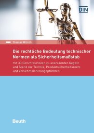 Publications  Beuth Recht; Die rechtliche Bedeutung technischer Normen als Sicherheitsmaßstab; mit 33 Gerichtsurteilen zu anerkannten Regeln und Stand der Technik, Produktsicherheitsrecht und Verkehrssicherungspflichten 20.9.2017 preview