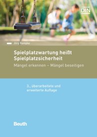 Preview  Beuth Praxis; Spielplatzwartung heißt Spielplatzsicherheit; Mängel erkennen - Mängel beseitigen 30.8.2016