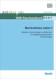 Preview  DIN-Taschenbuch 414/1; Barrierefreies Leben 1; Gesetze, Verordnungen und Normen zur Gestaltung stationärer Einrichtungen 3.12.2015