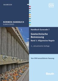 Publications  Normen-Handbuch; Handbuch Eurocode 7 - Geotechnische Bemessung; Band 1: Allgemeine Regeln Von DIN konsolidierte Fassung 17.12.2015 preview