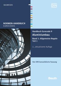 Publications  Normen-Handbuch; Handbuch Eurocode 9 - Aluminiumbau; Band 1: Allgemeine Regeln Teil 1 Von DIN konsolidierte Fassung 17.12.2015 preview