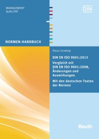 Preview  Normen-Handbuch; DIN EN ISO 9001:2015 - Vergleich mit DIN EN ISO 9001:2008, Änderungen und Auswirkungen - Mit den deutschen Texten der Normen 14.1.2016