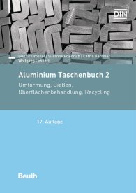 Preview  Beuth Praxis; Aluminium Taschenbuch 2; Umformung, Gießen, Oberflächenbehandlung, Recycling 18.5.2018