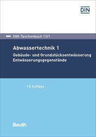 Preview  DIN-Taschenbuch 13/1; Abwassertechnik 1; Gebäude- und Grundstücksentwässerung - Entwässerungsgegenstände 31.1.2018