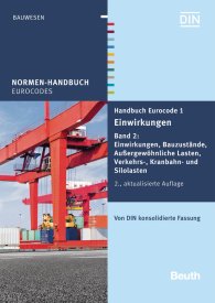 Publications  Normen-Handbuch; Handbuch Eurocode 1 - Einwirkungen; Band 2: Einwirkungen, Bauzustände, Außergewöhnliche Lasten, Verkehrs-, Kranbahn- und Silolasten Von DIN konsolidierte Fassung 9.12.2019 preview