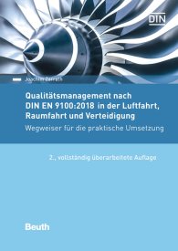 Preview  Beuth Praxis; Qualitätsmanagement nach DIN EN 9100:2018 in der Luftfahrt, Raumfahrt und Verteidigung; Wegweiser für die praktische Umsetzung 21.8.2018