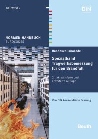 Preview  Normen-Handbuch; Handbuch Eurocode - Spezialband Tragwerksbemessung für den Brandfall; Von DIN konsolidierte Fassung 29.6.2016