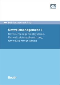 Preview  DIN-Taschenbuch 416/1; Umweltmanagement 1; Umweltmanagementsysteme, Umweltleistungsbewertung, Umweltkommunikation 19.8.2016