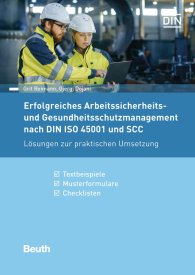 Preview  Beuth Praxis; Erfolgreiches Arbeitssicherheits- und Gesundheitsschutzmanagement nach DIN ISO 45001 und SCC; Lösungen zur praktischen Umsetzung Textbeispiele, Musterformulare, Checklisten 20.3.2019