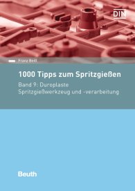 Preview  Beuth Praxis; 1000 Tipps zum Spritzgießen; Band 9: Duroplaste Spritzgießwerkzeug und -verarbeitung 22.9.2016