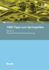 Preview  Beuth Praxis; 1000 Tipps zum Spritzgießen; Band 13: Polyamid Präzisionsverarbeitung 7.4.2017