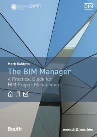 Publications  Beuth Innovation; The BIM-Manager; A Practical Guide for BIM Project Management 13.6.2019 preview