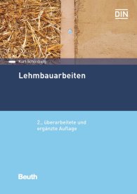 Preview  Beuth Praxis; Lehmbauarbeiten; Aktualität der herkömmlichen Lehmbauarbeiten, Wirtschaftliche und technische Vorteile, Lehm und Lehmbaustoffe, Neubau und Sanierung von Lehmbauten, Lehm-Gestaltungsarbeiten, Schäden an Lehm 30.11.2016