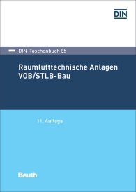 Preview  DIN-Taschenbuch 85; Raumlufttechnische Anlagen VOB/STLB-Bau; VOB Teil C: ATV DIN 18299, ATV DIN 18379 7.2.2017