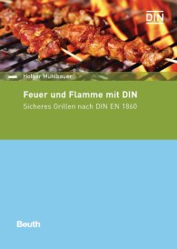 Publications  Beuth kompakt; Feuer und Flamme mit DIN; Sicheres Grillen nach DIN EN 1860 1.3.2017 preview