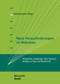 Publications  Bauwerk; Neue Herausforderungen im Betonbau; Hintergründe, Auslegungen, Neue Tendenzen Beiträge aus Praxis und Wissenschaft 9.3.2017 preview