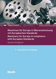 Publications  Beuth Praxis; Maschinen für Europa in Übereinstimmung mit Europäischen Standards; Eine Anleitung für Unternehmen, die Maschinen für Europa liefern 1.12.2017 preview