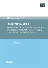 Publications  DIN-Taschenbuch 247; Pulvermetallurgie; Metallpulver, Sintermetalle, Hartmetalle Grundlagen, Werkstoffanforderungen, Probenahme und Prüfverfahren 31.8.2017 preview