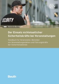 Publications  Beuth Recht; Der Einsatz nichtstaatlicher Sicherheitskräfte bei Veranstaltungen; Handbuch für Veranstalter, Betreiber von Veranstaltungsstätten und Führungskräfte der Sicherheitsdienste 17.7.2017 preview