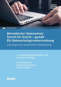 Preview  Beuth Praxis; Betrieblicher Datenschutz Schritt für Schritt - gemäß EU-Datenschutz-Grundverordnung; Lösungen zur praktischen Umsetzung Textbeispiele, Musterformulare, Checklisten 24.5.2018