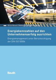 Preview  Beuth Praxis; Energiekennzahlen auf den Unternehmenserfolg ausrichten; Energiemanagement unter Berücksichtigung der DIN ISO 50006 13.11.2018