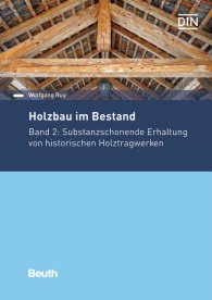 Preview  Beuth Praxis; Holzbau im Bestand - Historische Holztragwerke; Beispiele für substanzschonende Erhaltung 28.5.2018