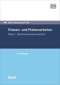 Publications  DIN-Taschenbuch 89; Fliesen- und Plattenarbeiten, Natur-, Betonwerksteinarbeiten 5.12.2019 preview