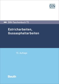 Publications  DIN-Taschenbuch 73; Estricharbeiten, Gussasphaltarbeiten 10.12.2019 preview