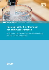 Publications  Beuth Recht; Rechtssicherheit für Betreiber von Trinkwasseranlagen; Urteile und deren Bedeutung im Zusammenhang mit der Trinkwasserhygiene 9.8.2018 preview