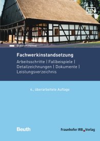 Preview  Beuth Praxis; Fachwerkinstandsetzung; Arbeitsschritte - Fallbeispiele - Detailzeichnungen - Dokumente - Leistungsverzeichnis 6.9.2018