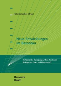 Publications  Bauwerk; Neue Entwicklungen im Betonbau; Hintergründe, Auslegungen, Neue Tendenzen Beiträge aus Praxis und Wissenschaft 12.3.2019 preview