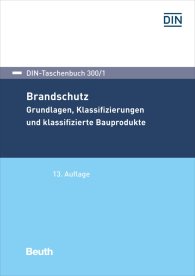 Preview  DIN-Taschenbuch 300/1; Brandschutz; Grundlagen, Klassifizierungen und klassifizierte Bauprodukte 9.9.2019