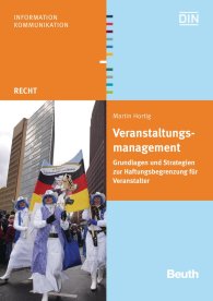 Publications  Beuth Recht; Veranstaltungsmanagement; Grundlagen und Strategien zur Haftungsbegrenzung für Veranstalter 3.12.2007 preview