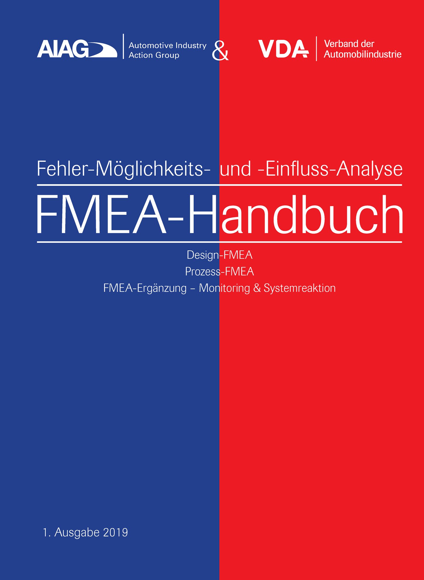 Publications  VDA AIAG & VDA FMEA-Handbuch
 Design-FMEA, Prozess-FMEA, 
 FMEA-Ergänzung - Monitoring & Systemreaktion
 1. Ausgabe 2019 1.1.2019 preview