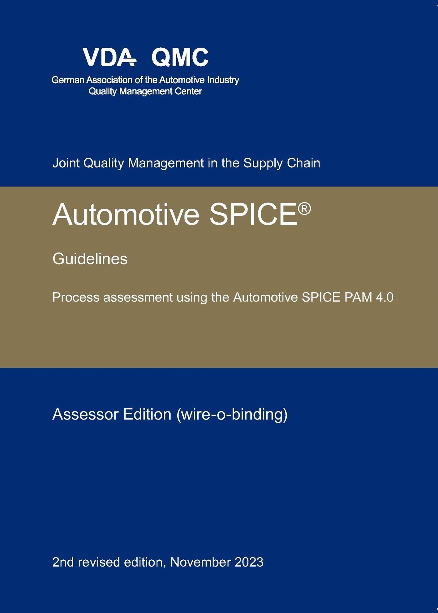 Publications  VDA Automotive SPICE Guidelines. Process assessment using the Automotive SPICE PAM 4.0. Assessor Edition (wire-o binding). 2nd revised edition, November 2023 1.11.2023 preview