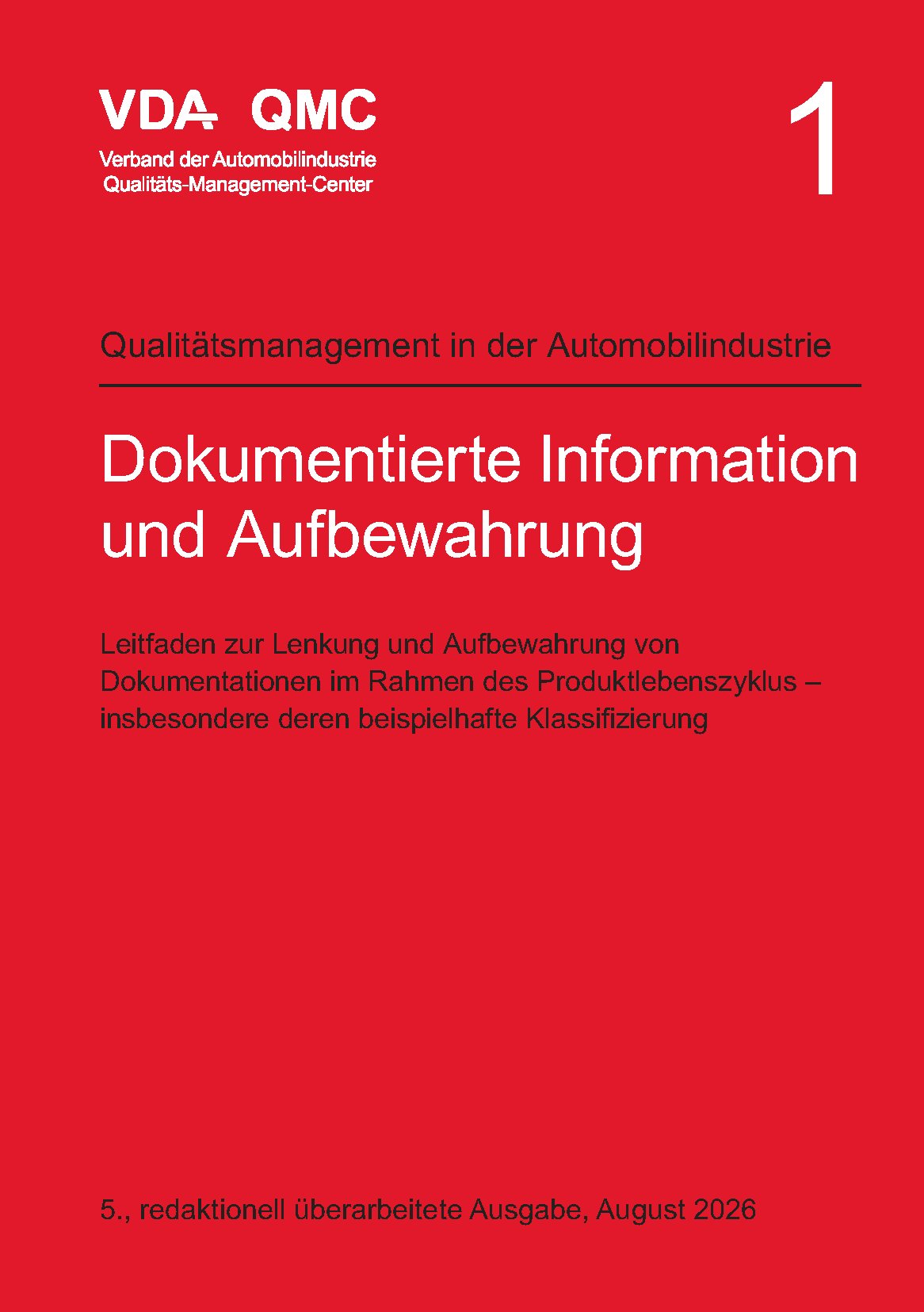 Preview  VDA Band 1 - Dokumentierte Information und Aufbewahrung. Leitfaden zur Lenkung und Aufbewahrung von Dokumentationen im Rahmen des Produktlebenszyklus - insbesondere deren beispielhafte Klassifizierung, 5., redaktionell ü 1.8.2026