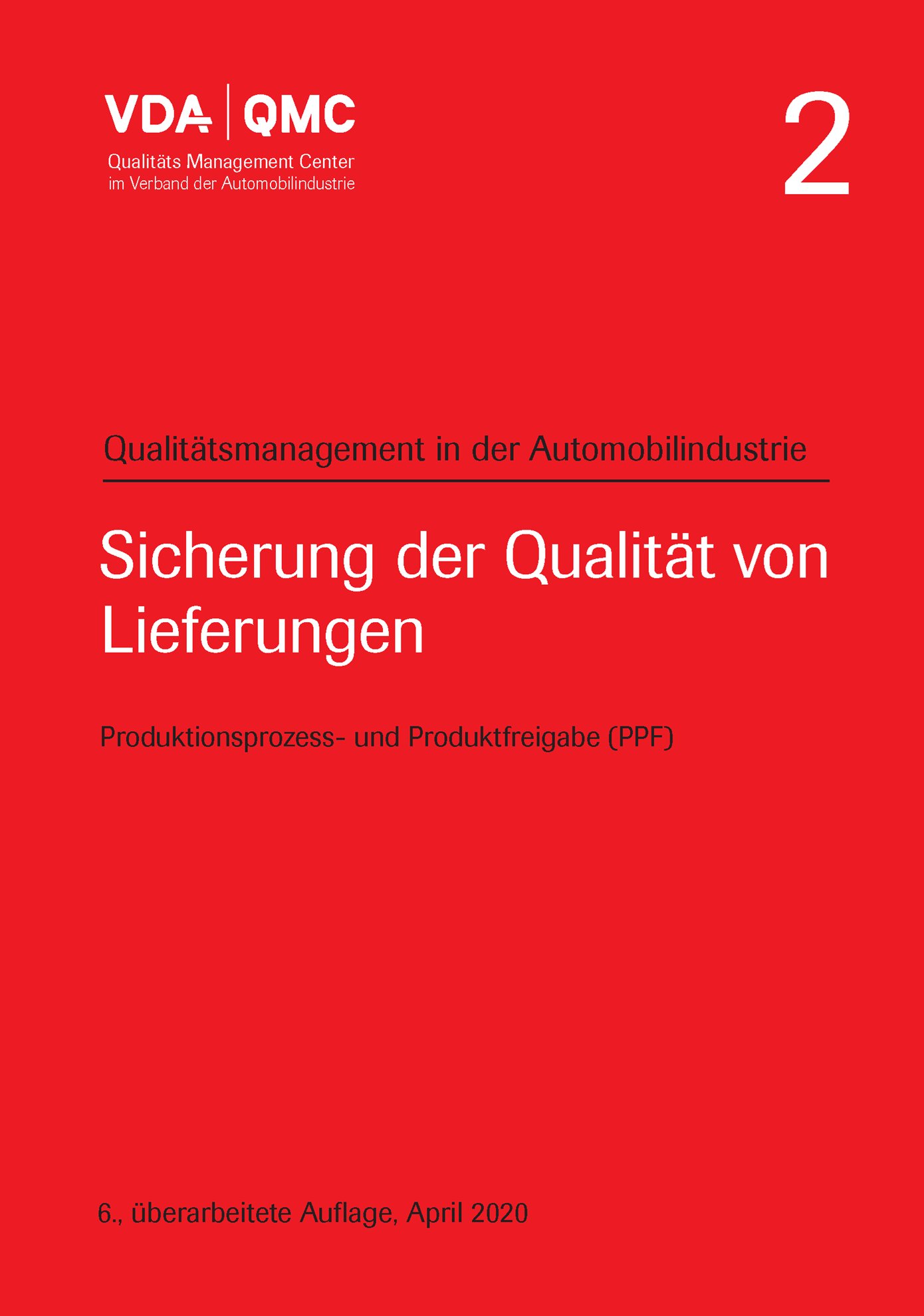 Preview  VDA Band 2, Sicherung der Qualität von Lieferungen, Produktionsprozess und Produktfreigabe (PPF) 6., überarbeitete Auflage, April 2020 1.4.2020
