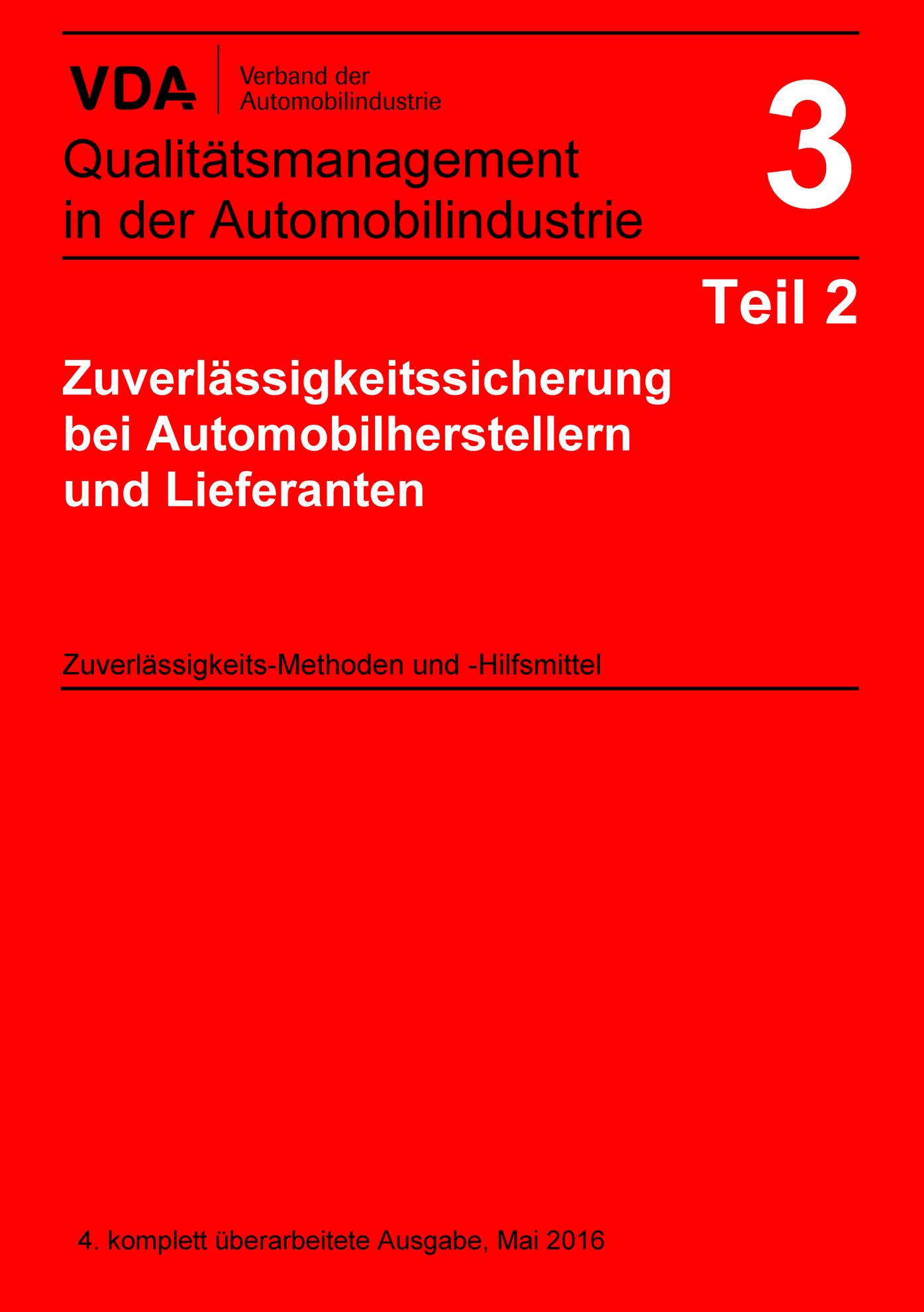 Publications  VDA Band 3 Teil 02 Zuverlässigkeitssicherung bei Automobilherstellern und Lieferanten- Zuverlässigkeits- Methoden und -Hilfsmittel / 4. komplette überarbeitete Ausgabe, Mai 2016 1.5.2016 preview