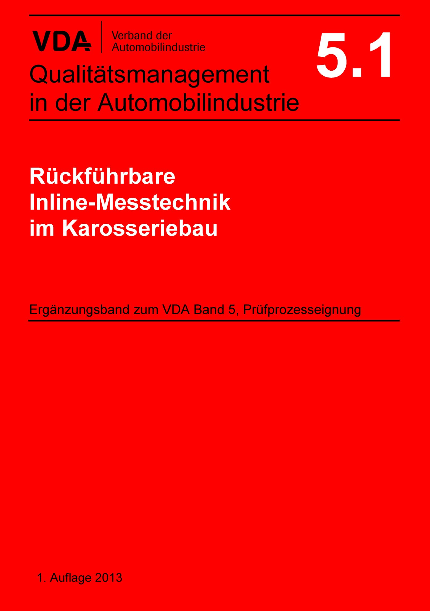 Publications  VDA Band 5.1 Rückführbare Inline-Messtechnik
 im Karosseriebau, Ergänzungsband zu VDA Band 5, Prüfprozesseignung
 1. Ausgabe 2013 1.1.2013 preview