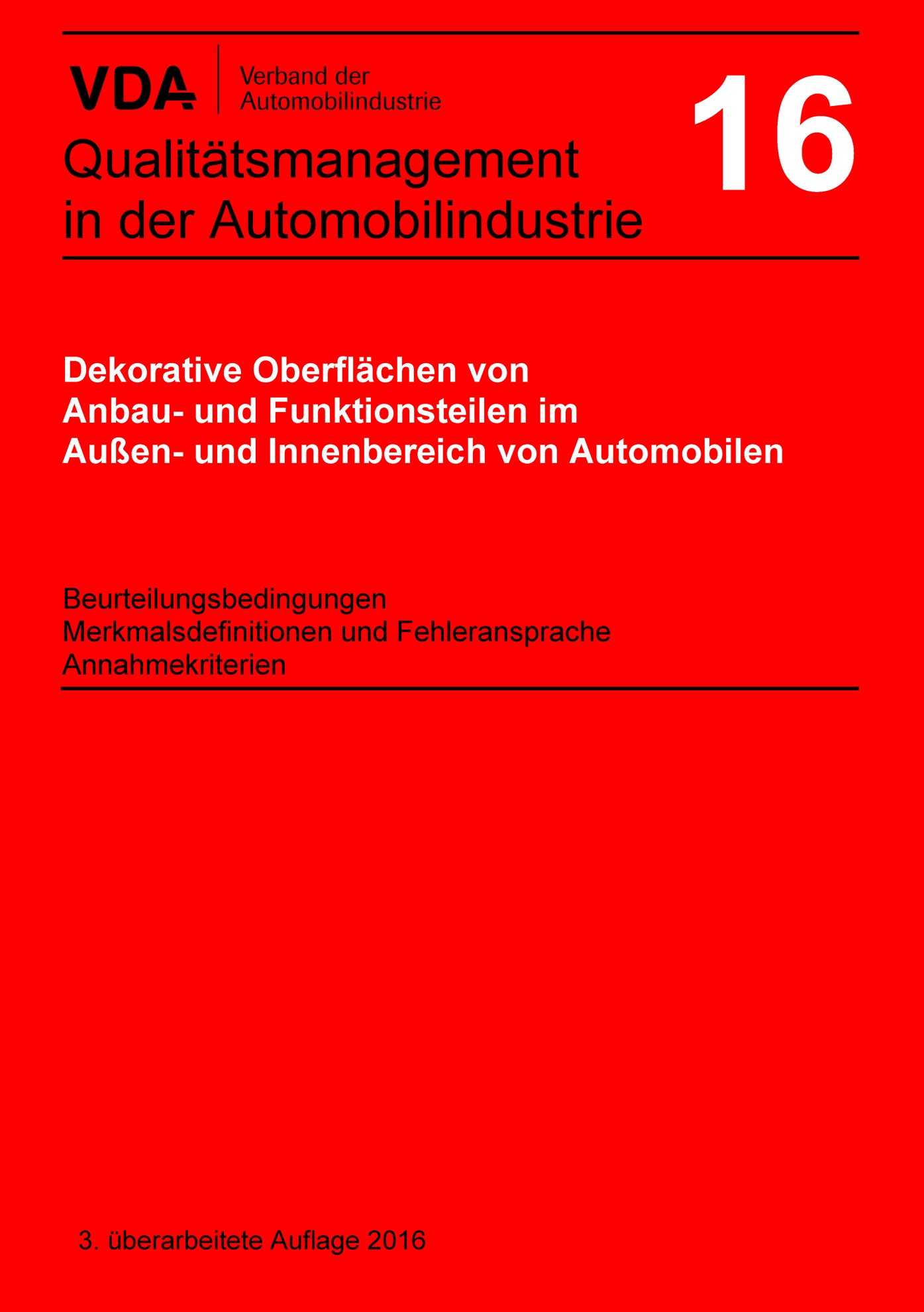 Publications  VDA Band 16 
 Dekorative Oberflächen von Anbau- und Funktionsteilen im Außen- und Innenbereich von Automobilen, 3. Ausgabe 2016 1.1.2016 preview