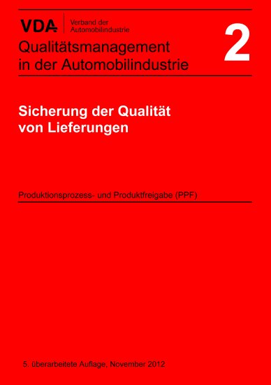 Publications  VDA Band 2 Sicherung der Qualität von Lieferungen Produktionsprozess- und Produktfreigabe PPF
 5. überarbeitete Auflage, November 2012 1.1.2012 preview