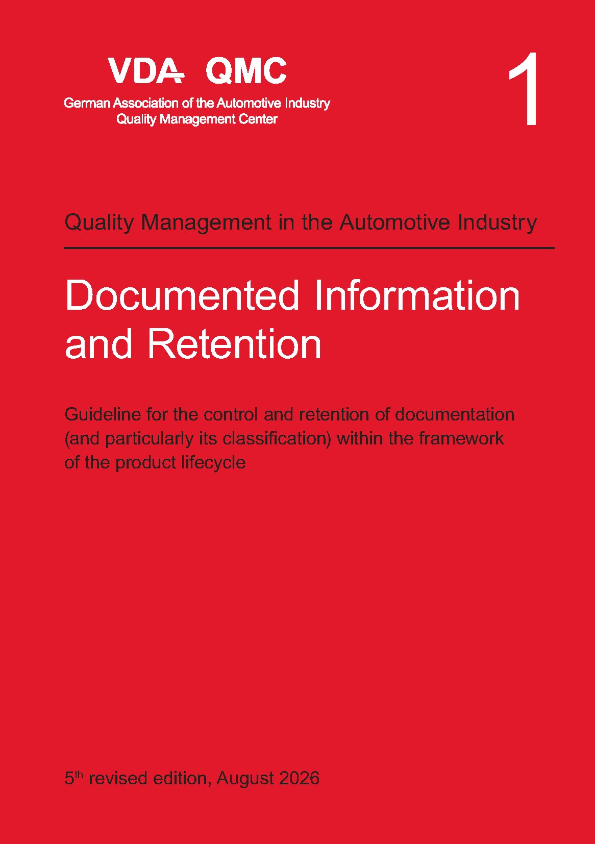 Preview  VDA Volume 1 - Documented Information and Retention. Guideline for the control and retention of documentation (and particularly its classification) within the framework of the product lifecycle, 5th revised edition, Augu 1.8.2026