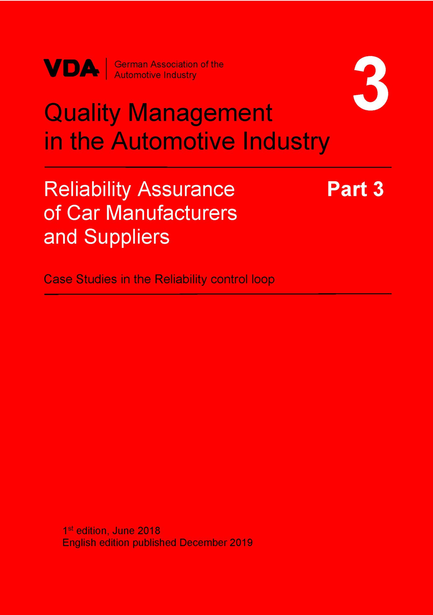 Publications  VDA Volume 3 Part 3 - Case Studies in the Reliability control loop,
 1st edition, June 2018
 English edition published December 2019 1.6.2018 preview