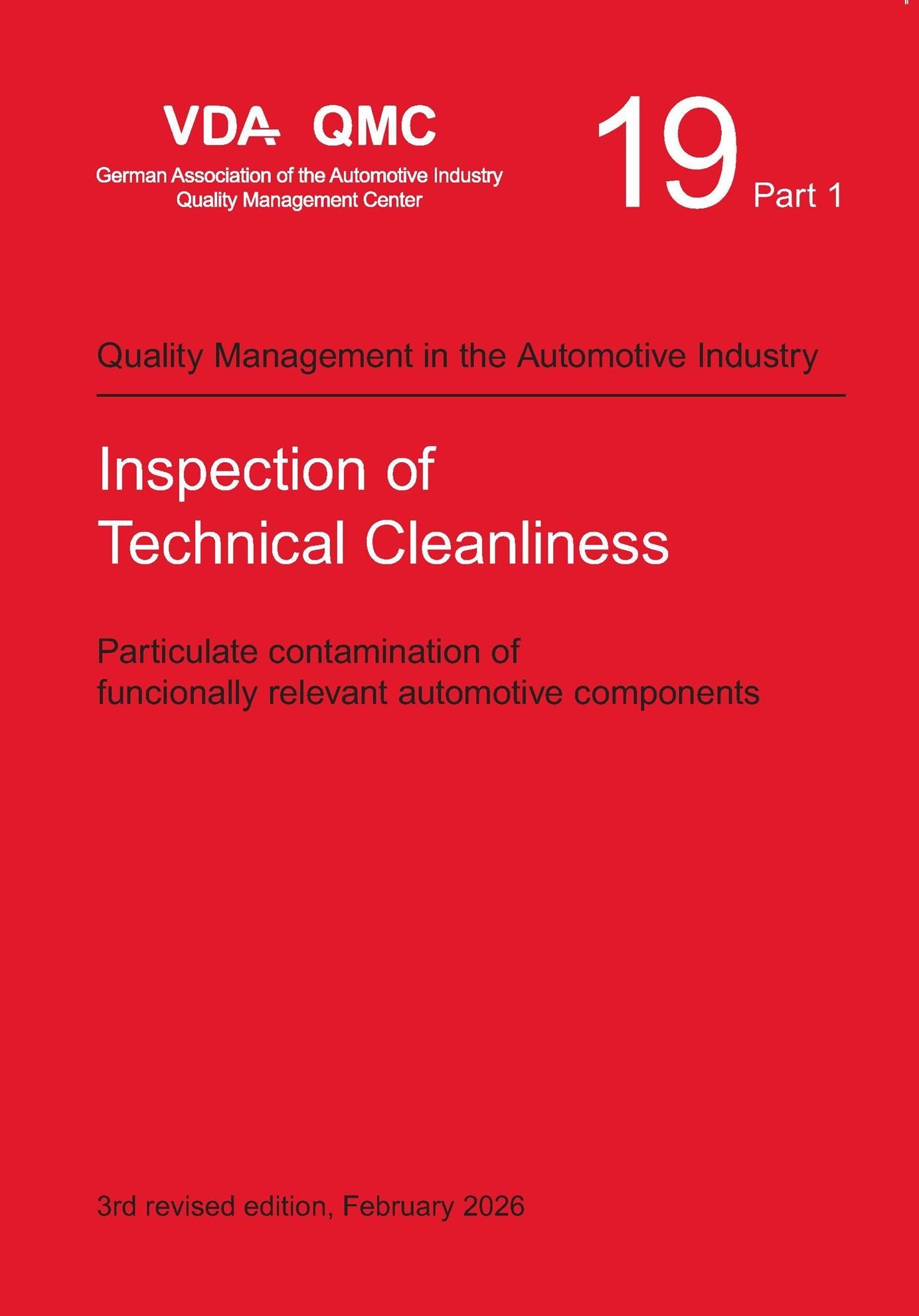 Preview  VDA Volume 19.1 Inspection of Technical Cleanliness. Particulate contamination of functionally relevant automotive components, 3rd revised Edition, February 2026 1.2.2026