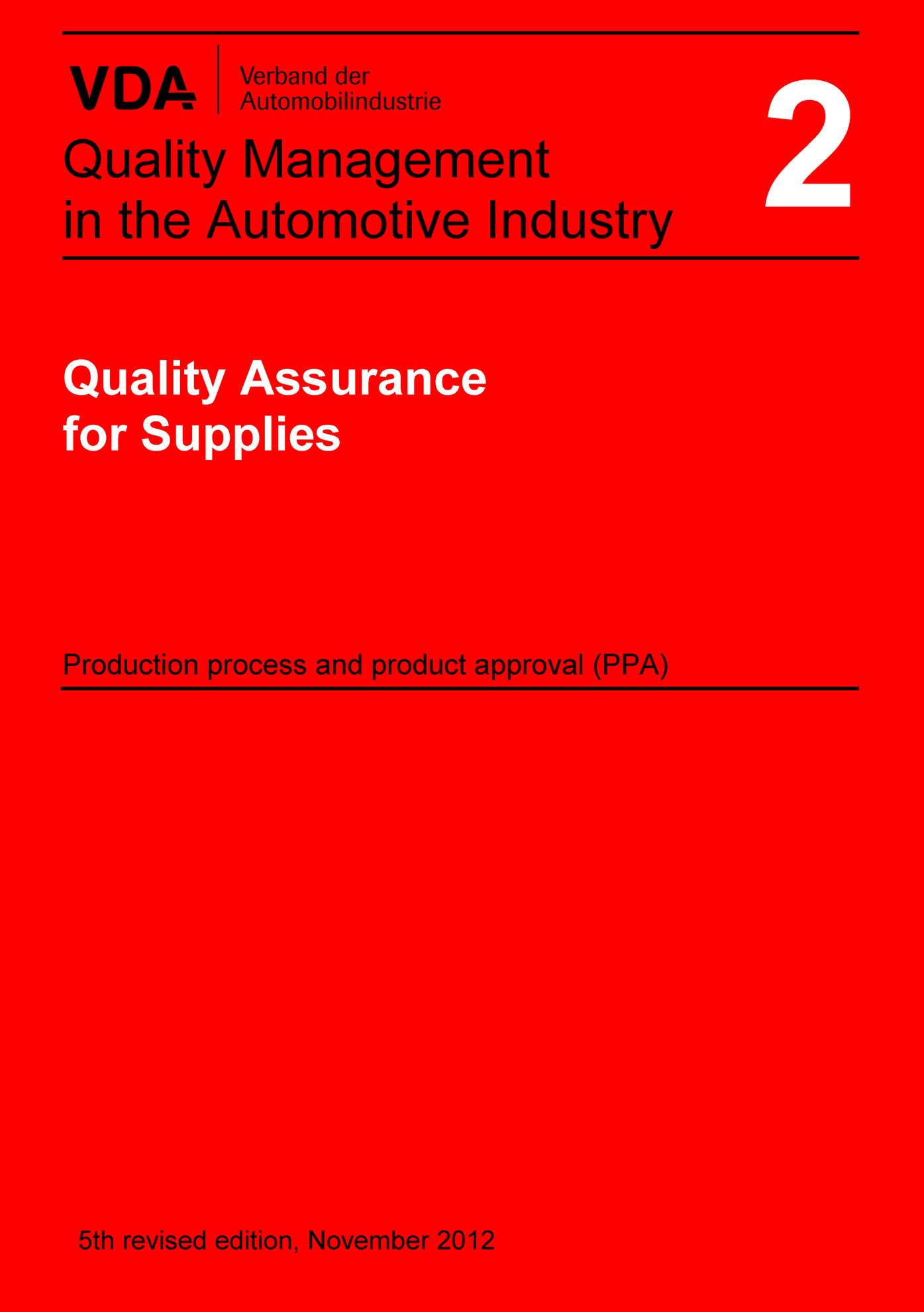 Publications  VDA Volume 2 Quality Assurance for Supplies 
 Production process and product approval PPA
 5th revised edition, November 2012 1.1.2012 preview