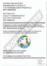 Preview  IATF 16949:2016 Norma pro systém managementu kvality v automobilovém průmyslu. Norma pro systém managementu kvality v automobilovém průmyslu IATF 16949: 2016. Požadavky na systém managementu kvality v organizacích zajišť 1.12.2016